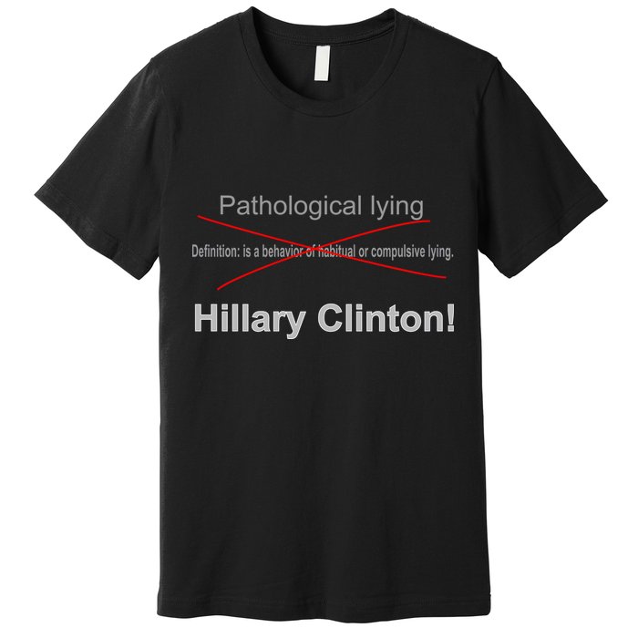 Lying Hillary Clinton Funny Definition Premium T-Shirt