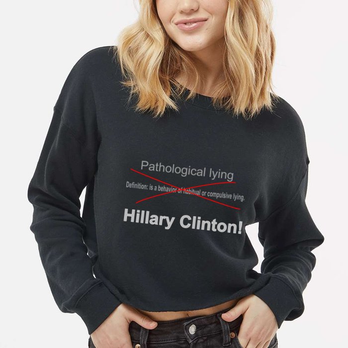 Lying Hillary Clinton Funny Definition Cropped Pullover Crew