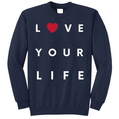 Love Your Life Heart Tall Sweatshirt