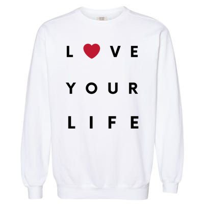 Love Your Life Heart Garment-Dyed Sweatshirt