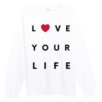 Love Your Life Heart Premium Crewneck Sweatshirt