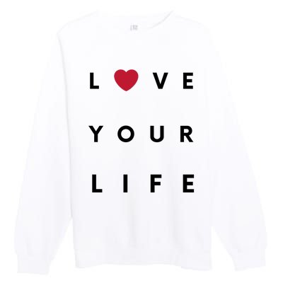 Love Your Life Heart Premium Crewneck Sweatshirt