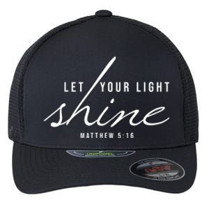 Let Your Light Shine Matthew 5:16 Flexfit Unipanel Trucker Cap