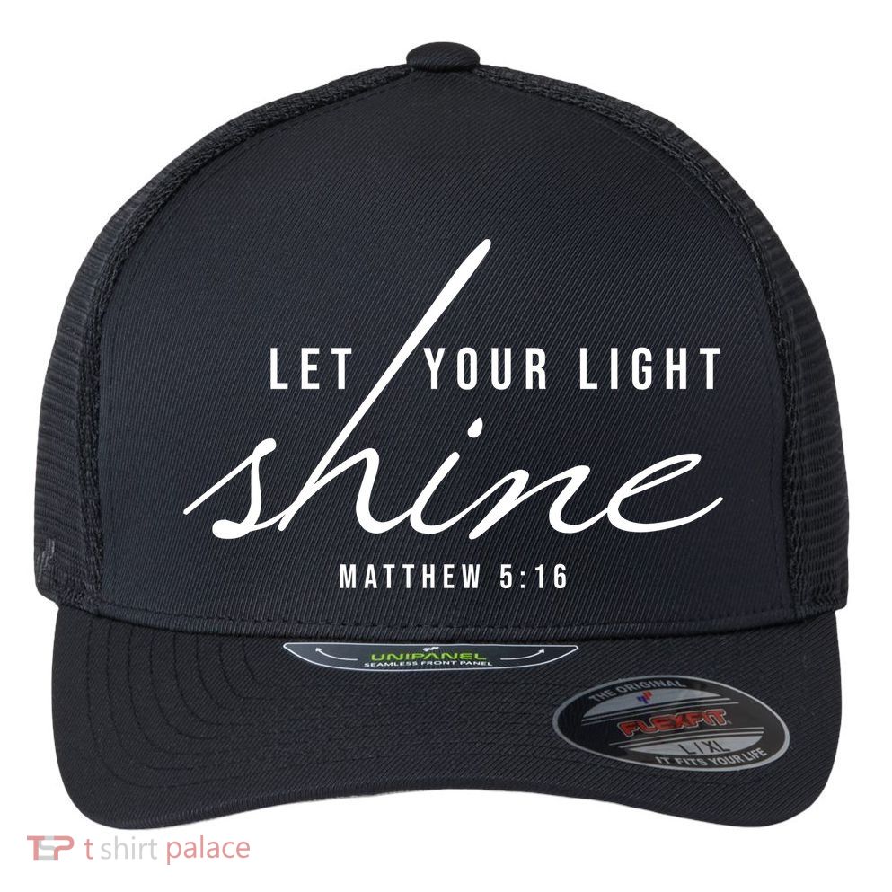 Let Your Light Shine Matthew 5:16 Flexfit Unipanel Trucker Cap
