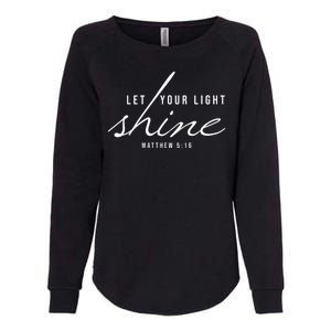 Let Your Light Shine Matthew 5:16 Womens California Wash Sweatshirt