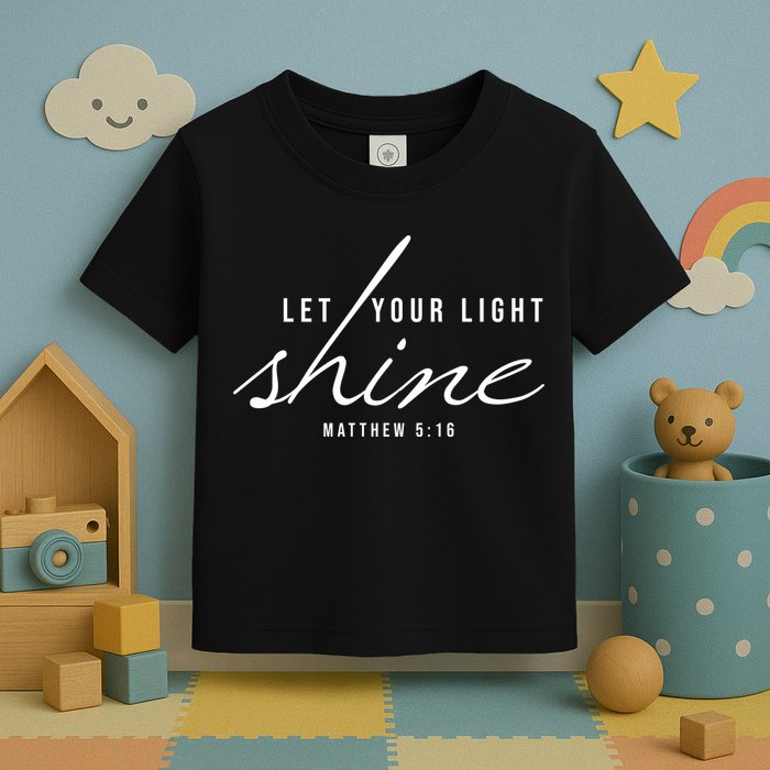 Let Your Light Shine Matthew 5:16 Toddler T-Shirt