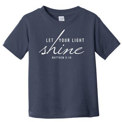 Let Your Light Shine Matthew 5:16 Toddler T-Shirt