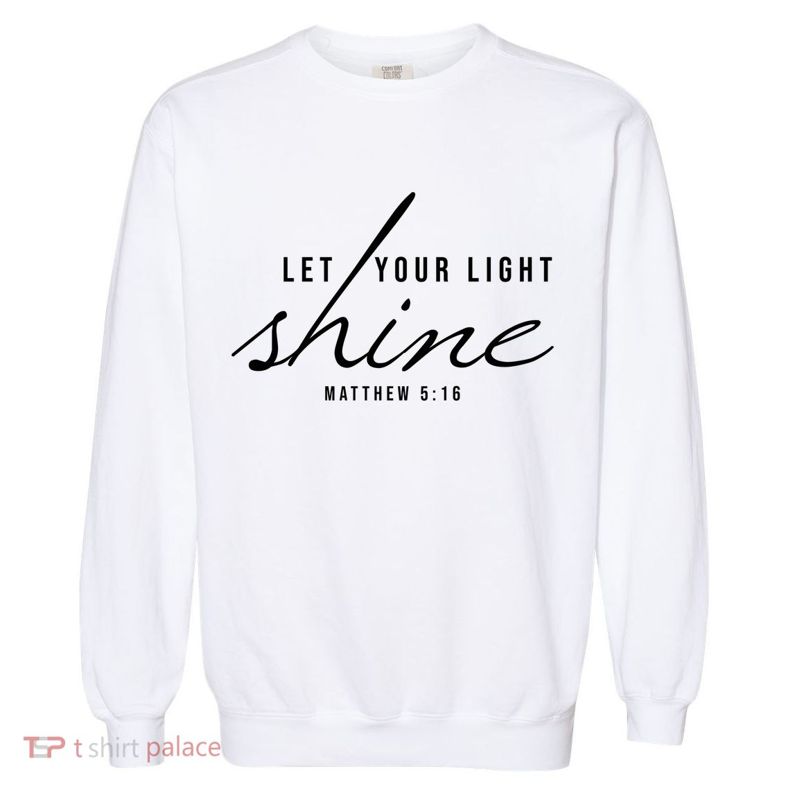 Let Your Light Shine Matthew 5:16 Garment-Dyed Sweatshirt