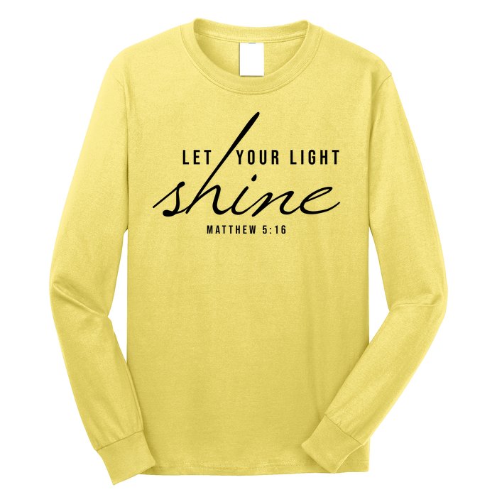 Let Your Light Shine Matthew 5:16 Long Sleeve Shirt