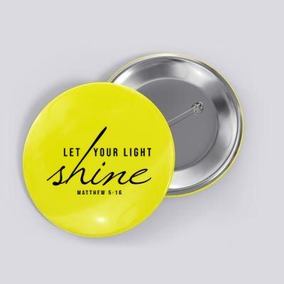 Let Your Light Shine Matthew 5:16 Button