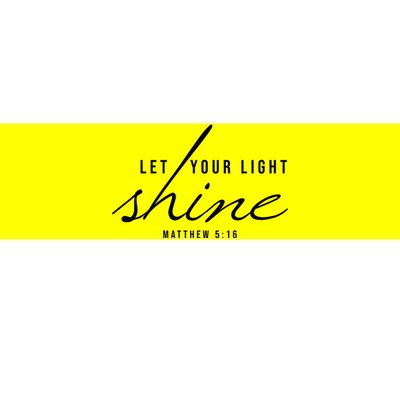 Let Your Light Shine Matthew 5:16 Bumper Sticker