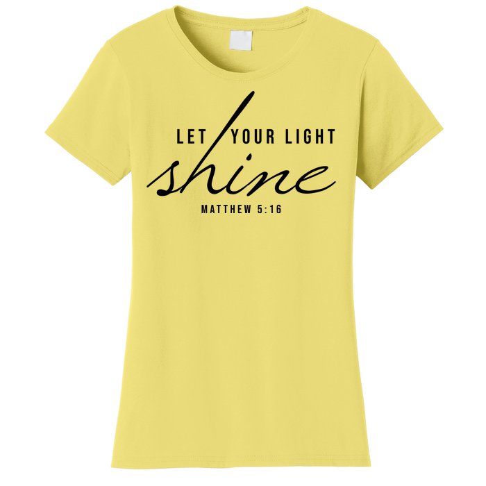 Let Your Light Shine Matthew 5:16 Women's T-Shirt