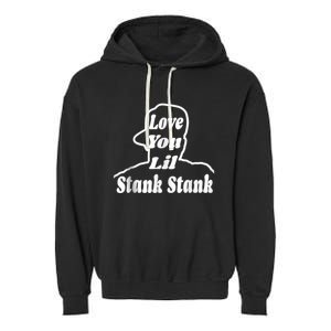 Love You Lil Stank Stank Seanfogelson513 That One Mailman Garment-Dyed Fleece Hoodie