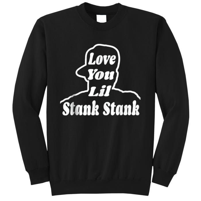 Love You Lil Stank Stank Seanfogelson513 That One Mailman Sweatshirt