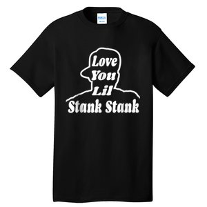 Love You Lil Stank Stank Seanfogelson513 That One Mailman Tall T-Shirt