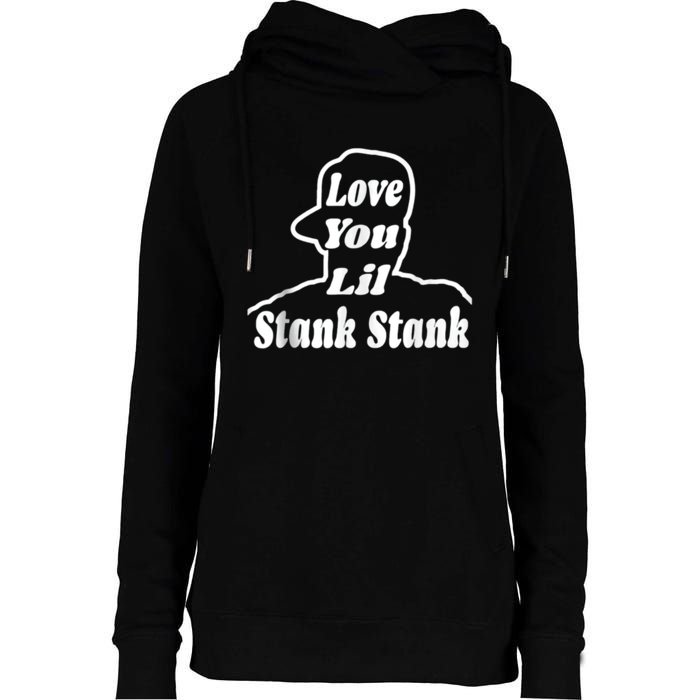 Love You Lil Stank Stank Seanfogelson513 That One Mailman Womens Funnel Neck Pullover Hood