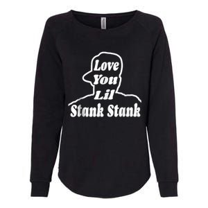 Love You Lil Stank Stank Seanfogelson513 That One Mailman Womens California Wash Sweatshirt