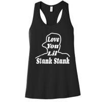 Love You Lil Stank Stank Seanfogelson513 That One Mailman Women's Racerback Tank