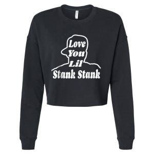 Love You Lil Stank Stank Seanfogelson513 That One Mailman Cropped Pullover Crew