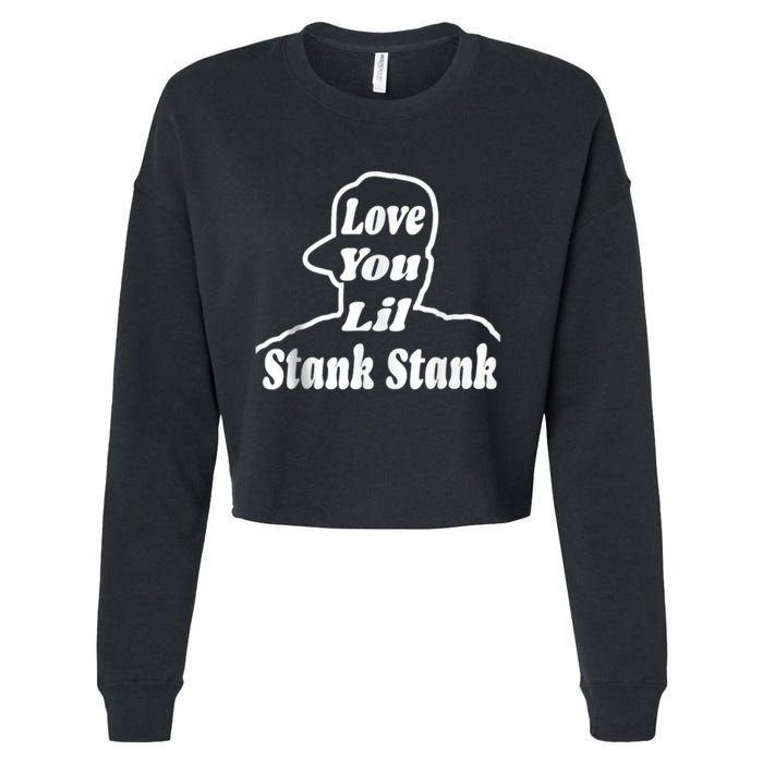 Love You Lil Stank Stank Seanfogelson513 That One Mailman Cropped Pullover Crew