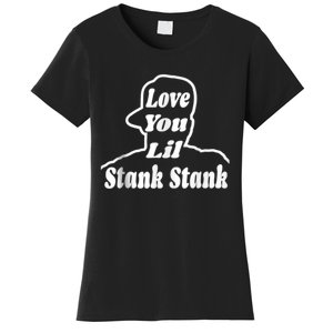 Love You Lil Stank Stank Seanfogelson513 That One Mailman Women's T-Shirt