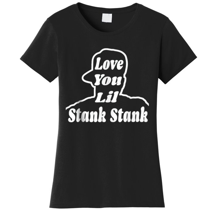 Love You Lil Stank Stank Seanfogelson513 That One Mailman Women's T-Shirt