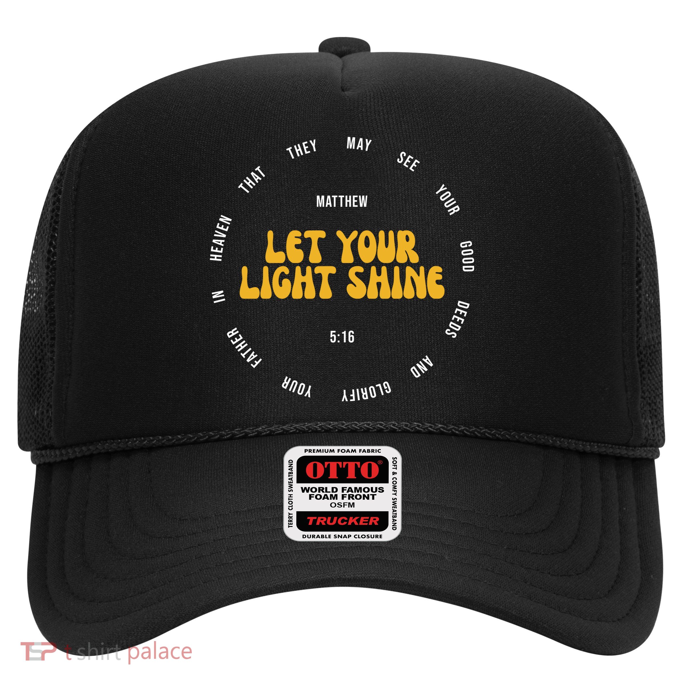 Let You Light Shine Matthew 5:16 Positive Bible Verse Trucker Hat