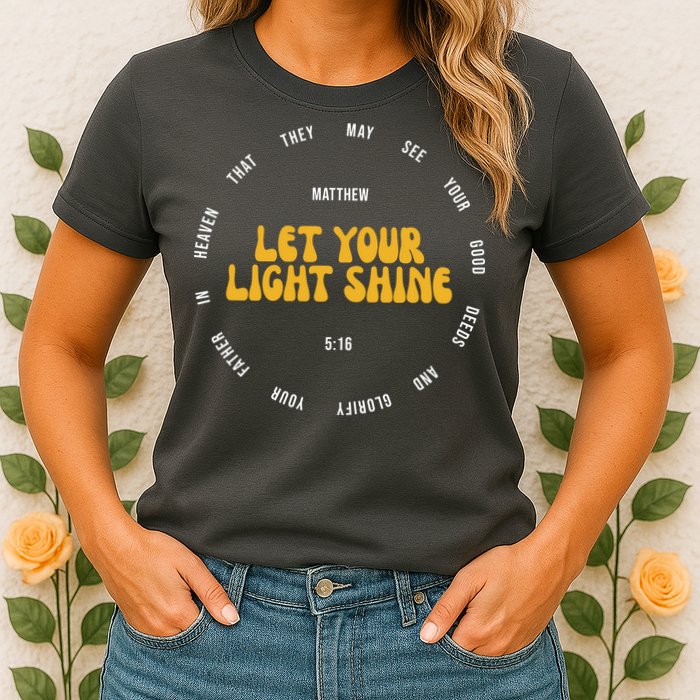 Let You Light Shine Matthew 5:16 Positive Bible Verse Womens T-Shirt