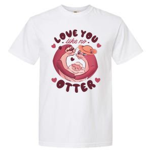 Love You Like No Otter Cute Garment-Dyed Heavyweight T-Shirt