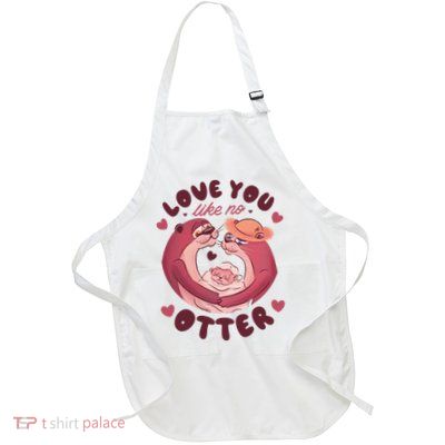 Love You Like No Otter Cute Full-Length Apron With Pockets