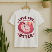 Love You Like No Otter Cute T-Shirt