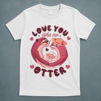 Love You Like No Otter Cute T-Shirt