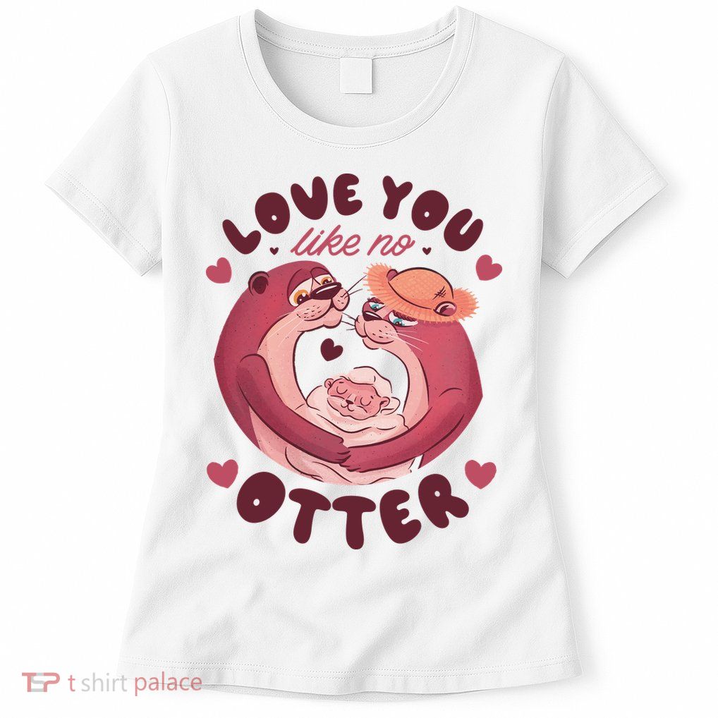 Love You Like No Otter Cute Women's T-Shirt