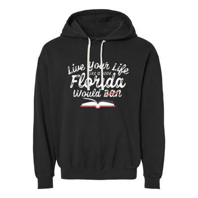 Live Your Life Like A Book Florida Would Ban LGBTQ+ Pride Garment-Dyed Fleece Hoodie