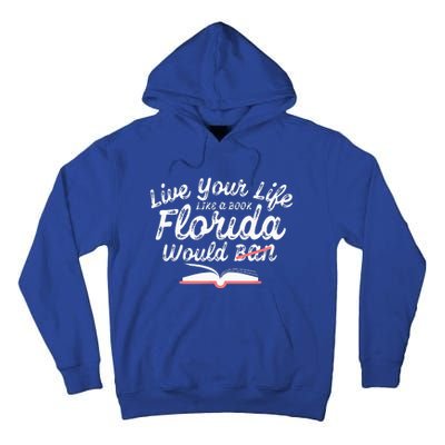 Live Your Life Like A Book Florida Would Ban LGBTQ+ Pride Tall Hoodie