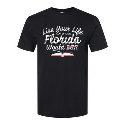 Live Your Life Like A Book Florida Would Ban LGBTQ+ Pride Softstyle CVC T-Shirt