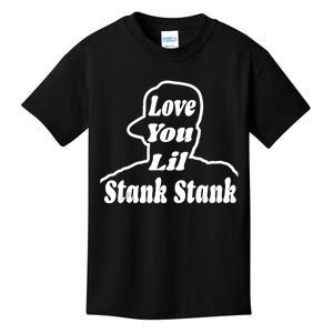 Love You Lil Stank Stank Seanfogelson 513 That One Mailman Kids T-Shirt