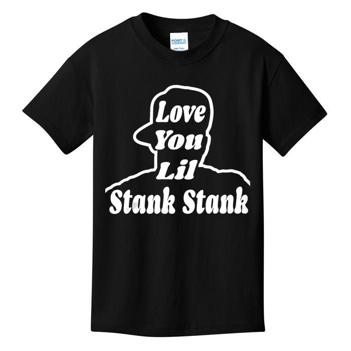 Love You Lil Stank Stank Seanfogelson 513 That One Mailman Kids T-Shirt