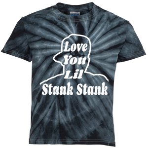 Love You Lil Stank Stank Seanfogelson 513 That One Mailman Kids Tie-Dye T-Shirt