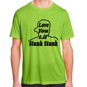 Love You Lil Stank Stank Seanfogelson513 That One Mailman Adult ChromaSoft Performance T-Shirt