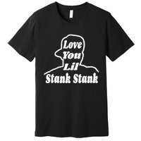 Love You Lil Stank Stank Seanfogelson513 That One Mailman Premium T-Shirt