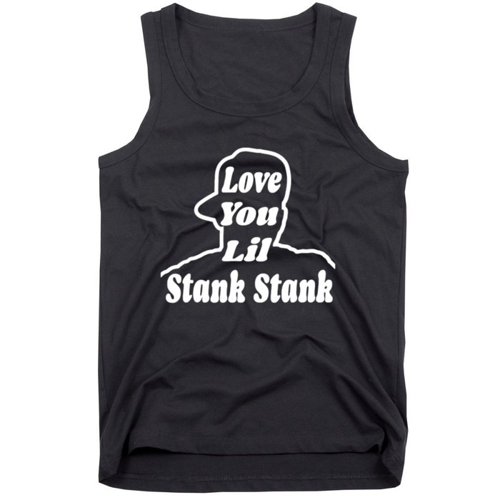 Love You Lil Stank Stank Seanfogelson513 That One Mailman Tank Top