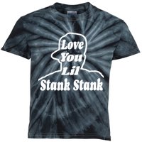 Love You Lil Stank Stank Seanfogelson513 That One Mailman Kids Tie-Dye T-Shirt