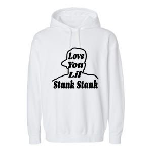 Love You Lil Stank Stank Seanfogelson513 That One Mailman Garment-Dyed Fleece Hoodie