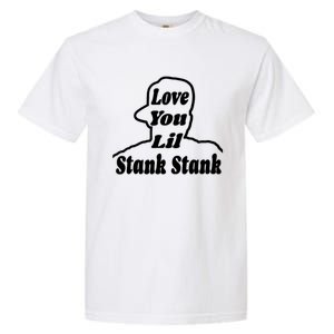 Love You Lil Stank Stank Seanfogelson513 That One Mailman Garment-Dyed Heavyweight T-Shirt