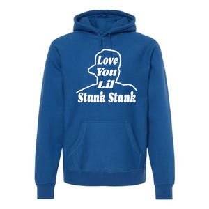 Love You Lil Stank Stank Seanfogelson513 That One Mailman Premium Hoodie