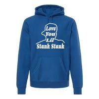 Love You Lil Stank Stank Seanfogelson513 That One Mailman Premium Hoodie