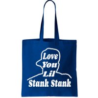 Love You Lil Stank Stank Seanfogelson513 That One Mailman Tote Bag