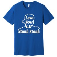 Love You Lil Stank Stank Seanfogelson513 That One Mailman Premium T-Shirt