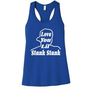 Love You Lil Stank Stank Seanfogelson513 That One Mailman Women's Racerback Tank